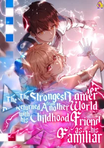 The Strongest Tamer Returned from Another World with his Childhood Friend as his Familiar The Strongest Tamer Returned from Another World with his Childhood Friend as his Familiar